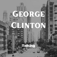 George Clinton - Talking