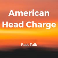 American Head Charge - Past Talk