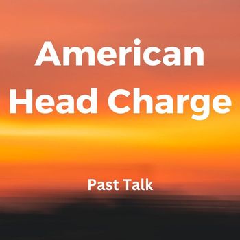 American Head Charge - Past Talk