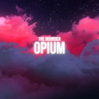 The Disorder - Opium (Explicit)
