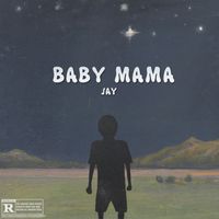 JAY - Baby mama (Explicit)