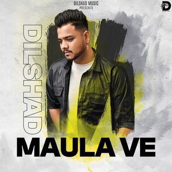 Dilshad - Maula Ve