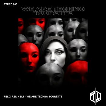 Felix Reichelt - We Are Techno Tourette