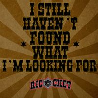 Ricochet - I Still Haven't Found What I'm Looking For