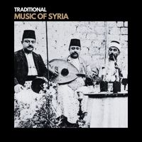 Traditional - Traditional Music of Syria