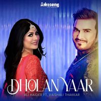 Ali Haider - Dholan Yaar (feat. Vaishali Thakkar)
