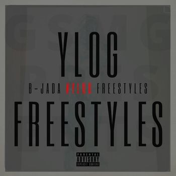 B-Jada - YLOG Freestyles (Explicit)