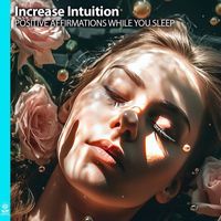 Rising Higher Meditation - Increase Intuition Positive Affirmations While You Sleep (feat. Jess Shepherd)