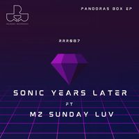Sonic Years Later - Pandoras Box EP (feat. Mz Sunday Luv)