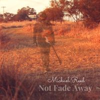 Michael Reed - Not Fade Away