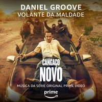 Daniel Groove - Volante da Maldade (Da Série Original Amazon Cangaço Novo)