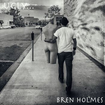 Bren Holmes - Ugly