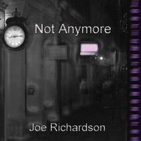 Joe Richardson - Not Anymore