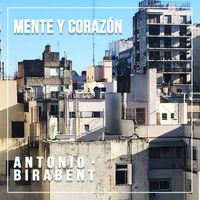 Antonio Birabent - Mente y Corazón