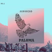 Paloma - SONGBIRD