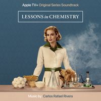 Carlos Rafael Rivera - Lessons In Chemistry: Season 1 (Apple Original Series Soundtrack)
