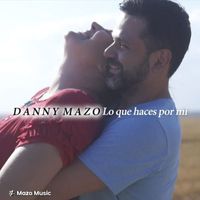 Danny Mazo - Lo Que Haces Por Mi