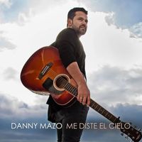Danny Mazo - Me Diste El Cielo