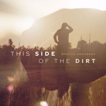 Hunter Brothers - This Side Of The Dirt