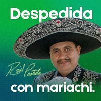 Raúl Partida - Despedida Con Mariachi