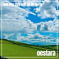 Oestara - One Day This Will All Be Gone