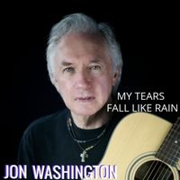 Jon Washington - My Tears Fall Like Rain