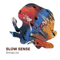 Shangly Joe - Slow Sense
