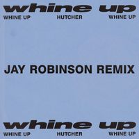Hutcher - Whine Up (Jay Robinson Remix)