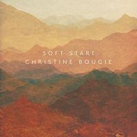Christine Bougie - Soft Start