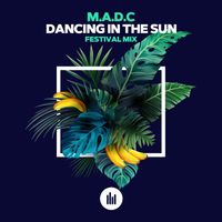 M.a.d.c - Dancing in the Sun (Festival Mix)