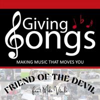 Giving Songs - Friend of the Devil (feat. Mike Vitale)