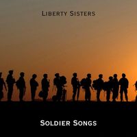 Liberty Sisters - Soldier Songs