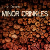 Lutz Deterra - Minor Crinkels