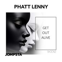 Phatt Lenny - Get out Alive