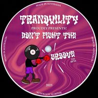 TRANQUILITY - Don't Fight the Groove