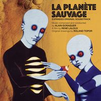 Alain Goraguer - La planète sauvage (Expanded Original Soundtrack)