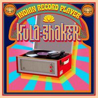 Kula Shaker - Indian Record Player