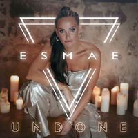 Esmae - Undone (Explicit)