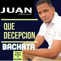 Juan Manuel - Que Decepción