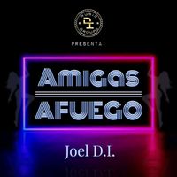 Joel Di - Amigas Afuego (Explicit)