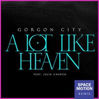Gorgon City - A Lot Like Heaven (Space Motion Remix)