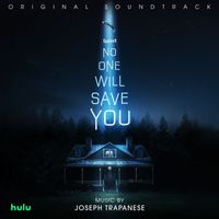 Joseph Trapanese - No One Will Save You (Original Soundtrack)