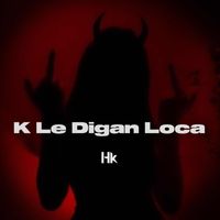 Hk - K Le Digan Loca