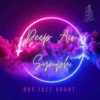 Roy Jazz Grant - Deep Air Symph