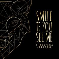 Christina Jezioro - Smile If You See Me