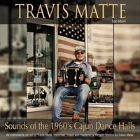 Travis Matte - Sounds of the 1960's Cajun Dance Halls