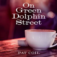 Pat Coil - On Green Dolphin Street