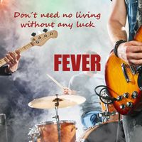 Fever - Don't Need No Living Without Any Luck (In Concert)