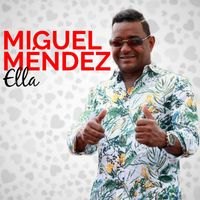 Miguel Mendez - Ella