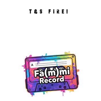T&S - Fire!